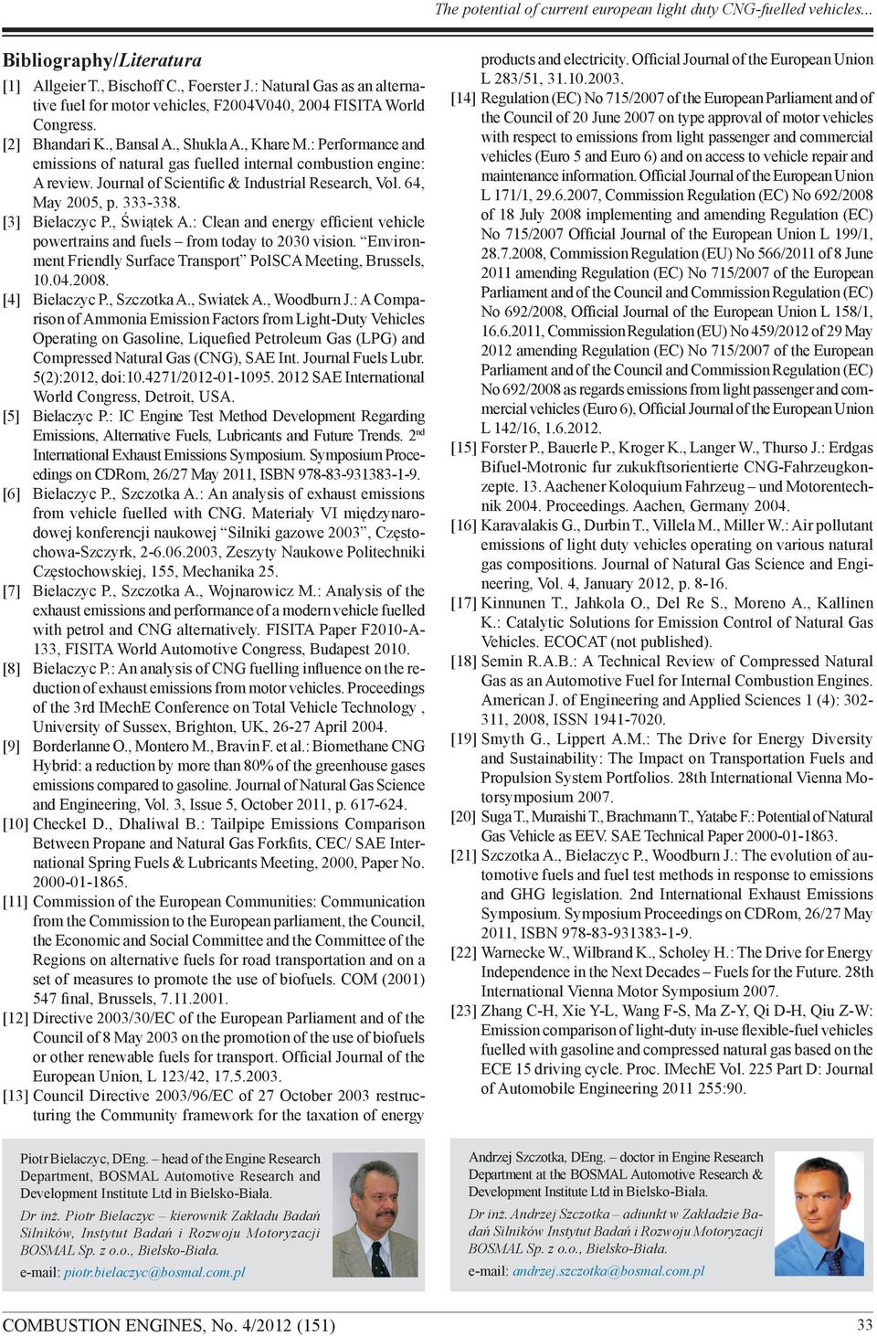 : Performance and emissions of natural gas fuelled internal combustion engine: A review. Journal of Scientific & Industrial Research, Vol. 64, May 2005, p. 333-338. [3] Bielaczyc P., Świątek A.