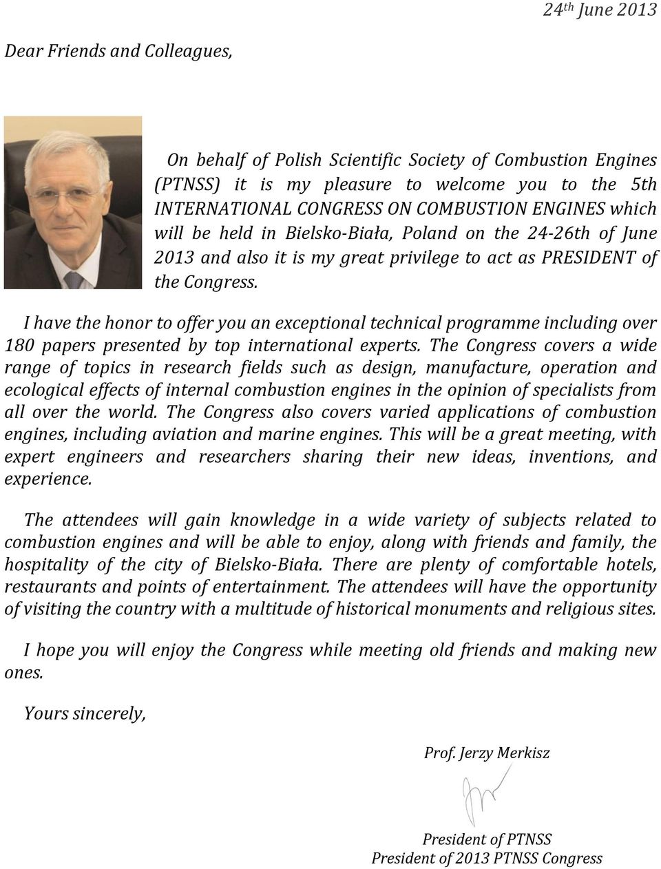 I have the honor to offer you an exceptional technical programme including over 180 papers presented by top international experts.