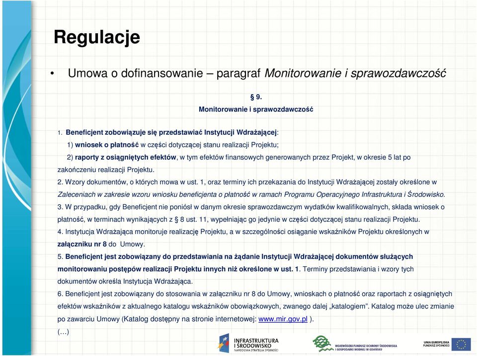 generowanych przez Projekt, w okresie 5 lat po zakończeniu realizacji Projektu. 2. Wzory dokumentów, o których mowa w ust.