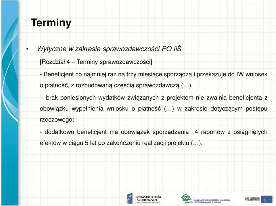 związanych z projektem nie zwalnia beneficjenta z obowiązku wypełnienia wniosku o płatność ( ) w zakresie dotyczącym postępu