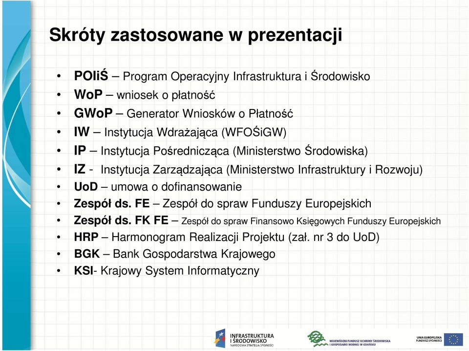 Infrastruktury i Rozwoju) UoD umowa o dofinansowanie Zespół ds. FE Zespół do spraw Funduszy Europejskich Zespół ds.