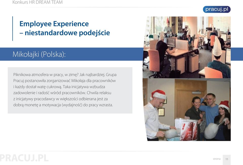 Grupa Pracuj postanowiła zorganizować Mikołaja dla pracowników i każdy dostał watę cukrową.