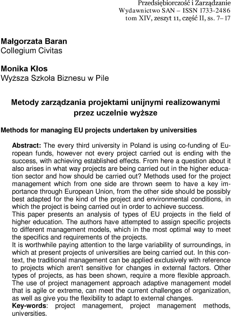 by universities Abstract: The every third university in Poland is using co-funding of European funds, however not every project carried out is ending with the success, with achieving established