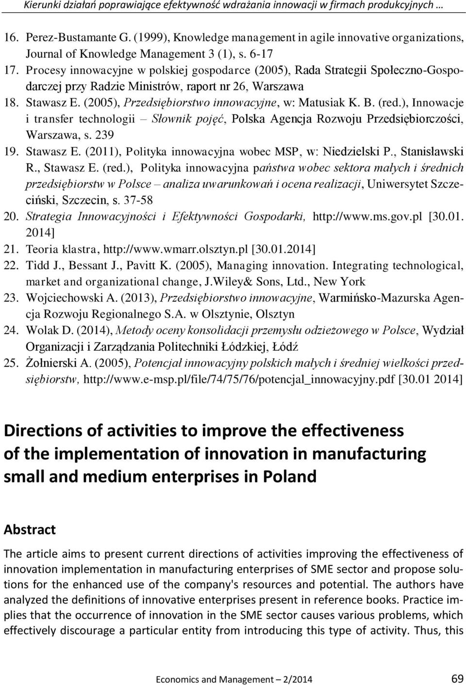 Procesy innowacyjne w polskiej gospodarce (2005), Rada Strategii Społeczno-Gospodarczej przy Radzie Ministrów, raport nr 26, Warszawa 18. Stawasz E.
