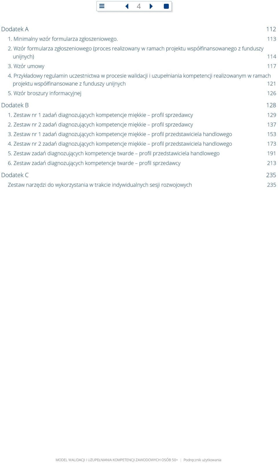 Wzór broszury informacyjnej 126 Dodatek B 128 1. Zestaw nr 1 zadań diagnozujących kompetencje miękkie profil sprzedawcy 129 2.