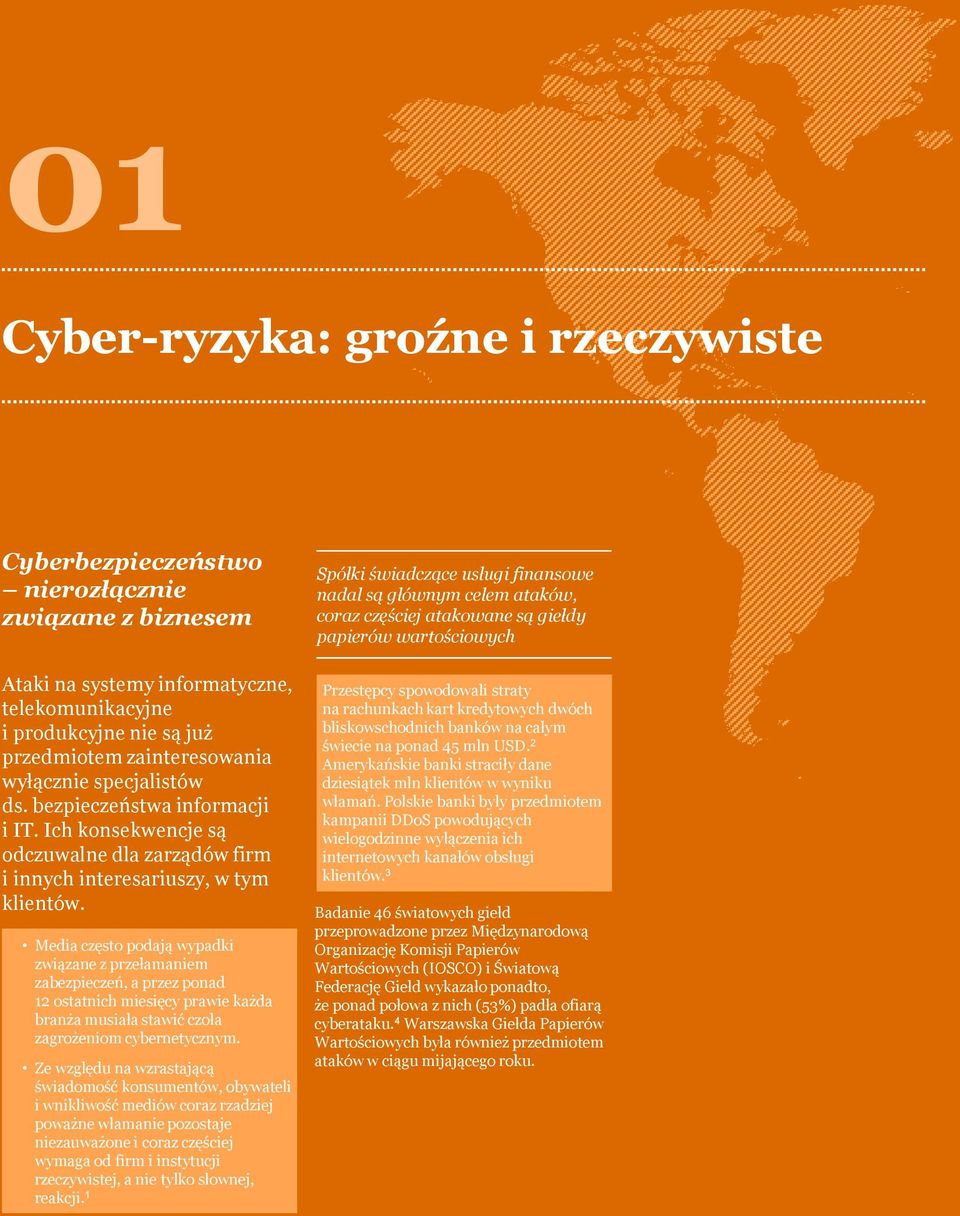 Media często podają wypadki związane z przełamaniem zabezpieczeń, a przez ponad 12 ostatnich miesięcy prawie każda branża musiała stawić czoła zagrożeniom cybernetycznym.