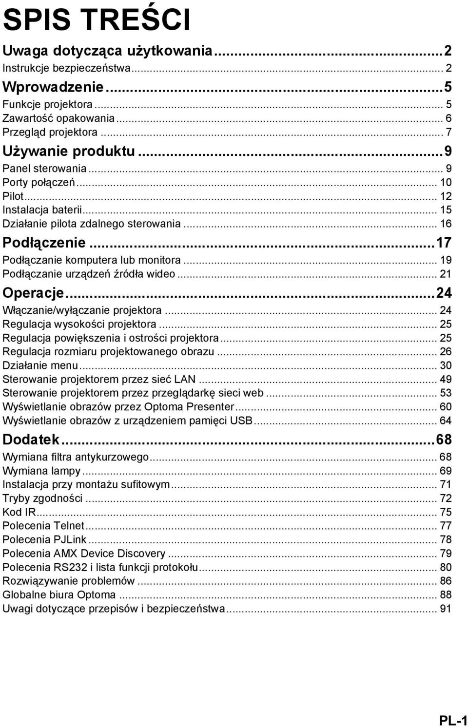 .. 19 Podłączanie urządzeń źródła wideo... 21 Operacje...24 Włączanie/wyłączanie projektora... 24 Regulacja wysokości projektora... 25 Regulacja powiększenia i ostrości projektora.