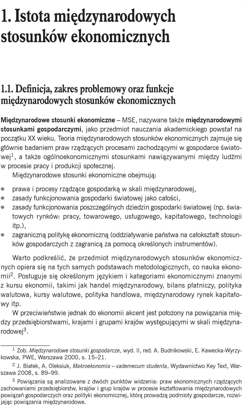 1. Definicja, zakres problemowy oraz funkcje międzynarodowych stosunków ekonomicznych Międzynarodowe stosunki ekonomiczne MSE, nazywane także międzynarodowymi stosunkami gospodarczymi, jako przedmiot