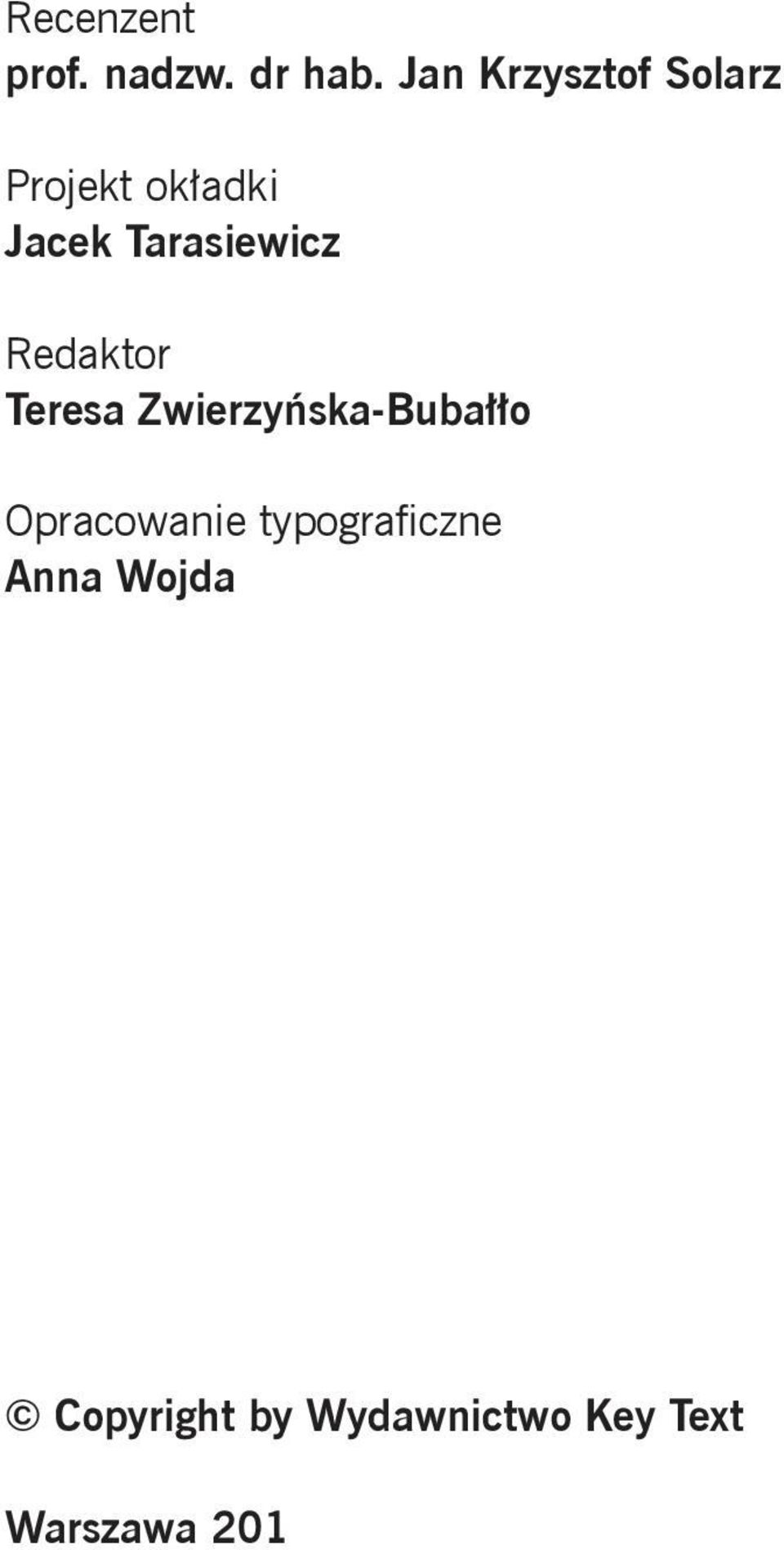Opracowanie typograficzne Anna Wojda Copyright by Wydawnictwo Key Text Warszawa 201 ISBN