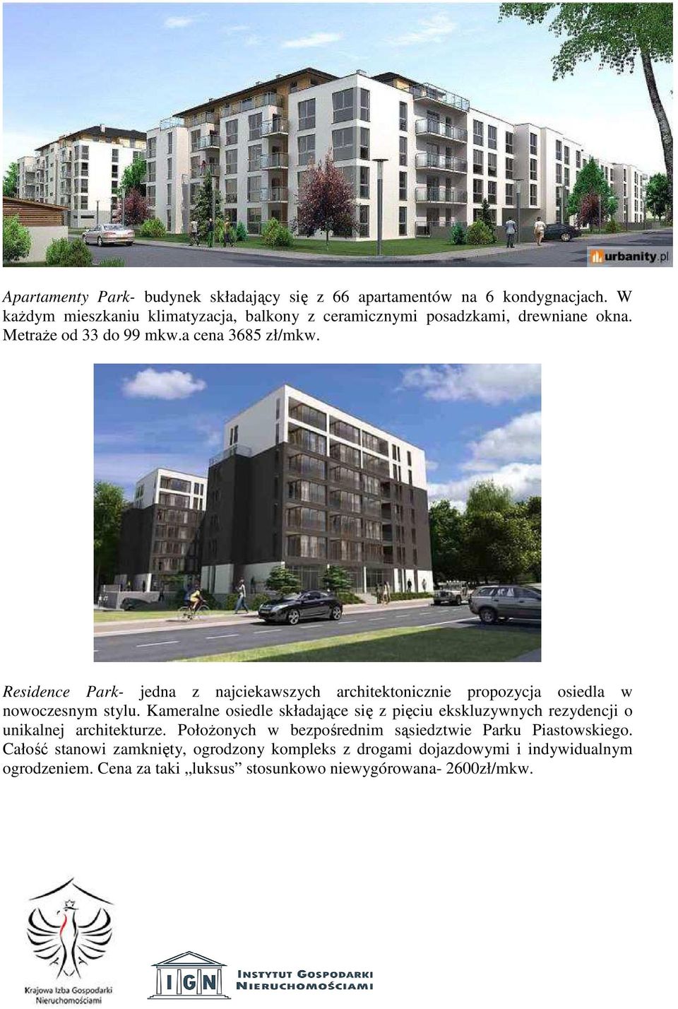 Residence Park- jedna z najciekawszych architektonicznie propozycja osiedla w nowoczesnym stylu.