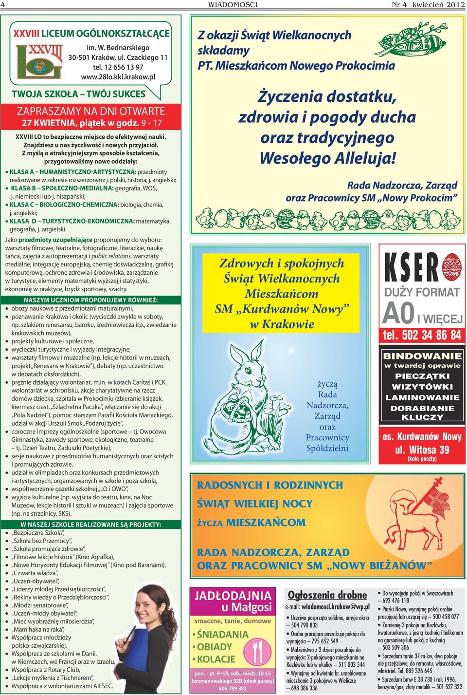 Z myślą o atrakcyjniejszym sposobie kształcenia, przygotowaliśmy nowe oddziały: KLASA A humanistyczno-artystyczna: przedmioty realizowane w zakresie rozszerzonym: j. polski, historia, j.