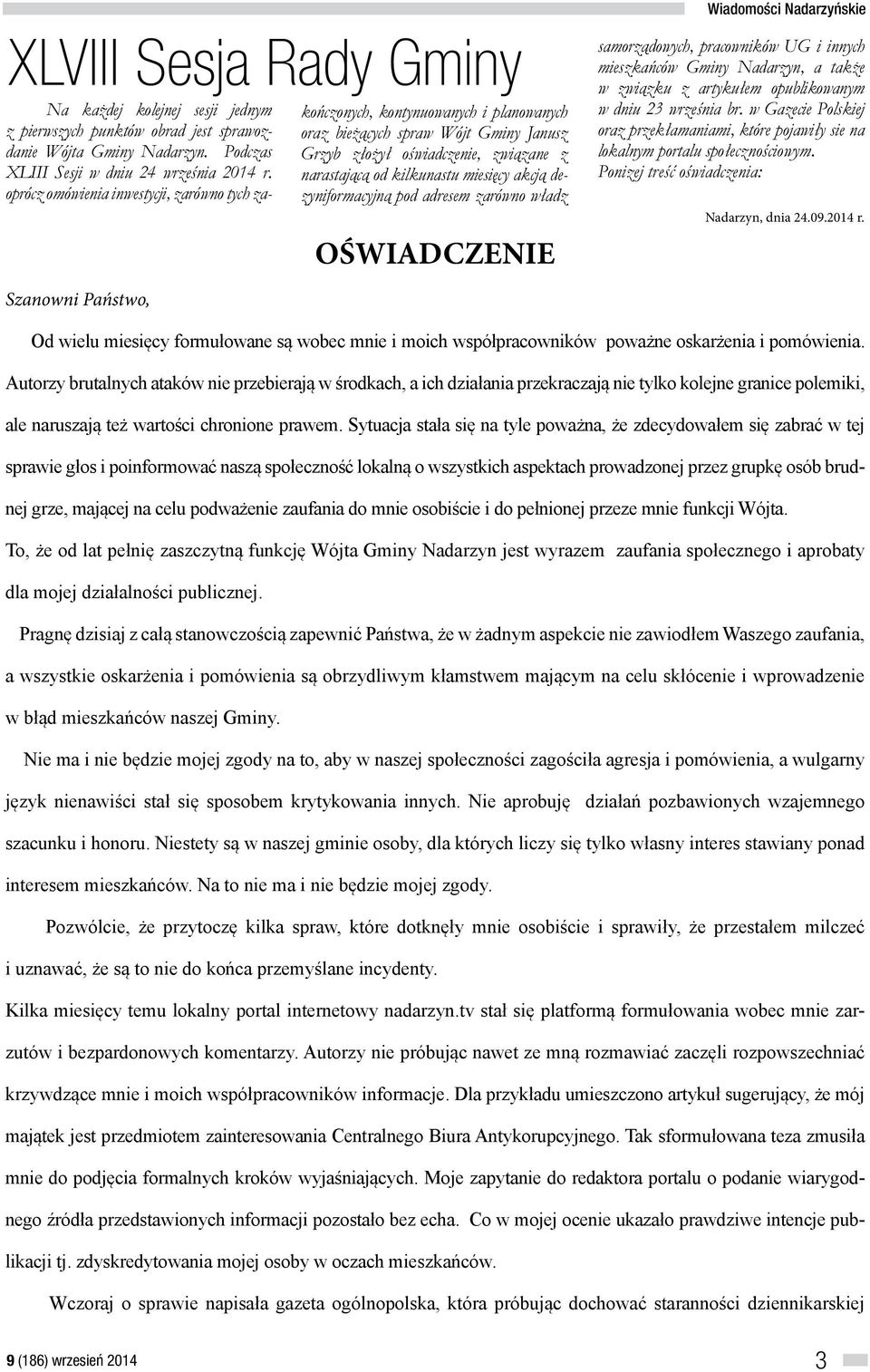 akcją dezyniformacyjną pod adresem zarówno władz OŚWIADCZENIE Wiadomości Nadarzyńskie samorządowych, pracowników UG i innych mieszkańców Gminy Nadarzyn, a także w związku z artykułem opublikowanym w