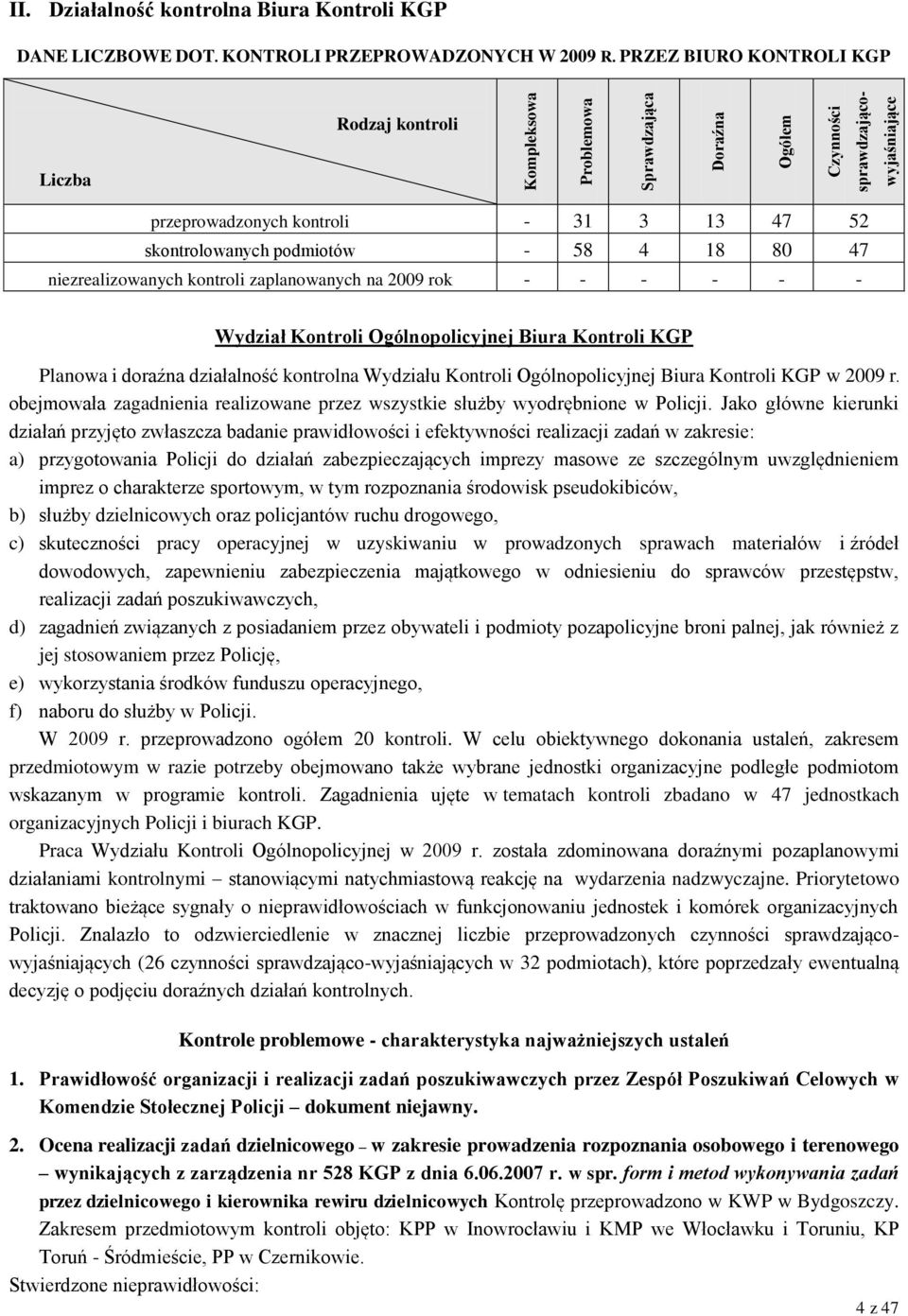 Wydział Kontroli Ogólnopolicyjnej Biura Kontroli KGP Planowa i doraźna działalność kontrolna Wydziału Kontroli Ogólnopolicyjnej Biura Kontroli KGP w 2009 r.