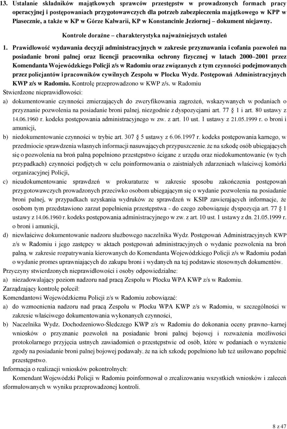 Prawidłowość wydawania decyzji administracyjnych w zakresie przyznawania i cofania pozwoleń na posiadanie broni palnej oraz licencji pracownika ochrony fizycznej w latach 2000 2001 przez Komendanta