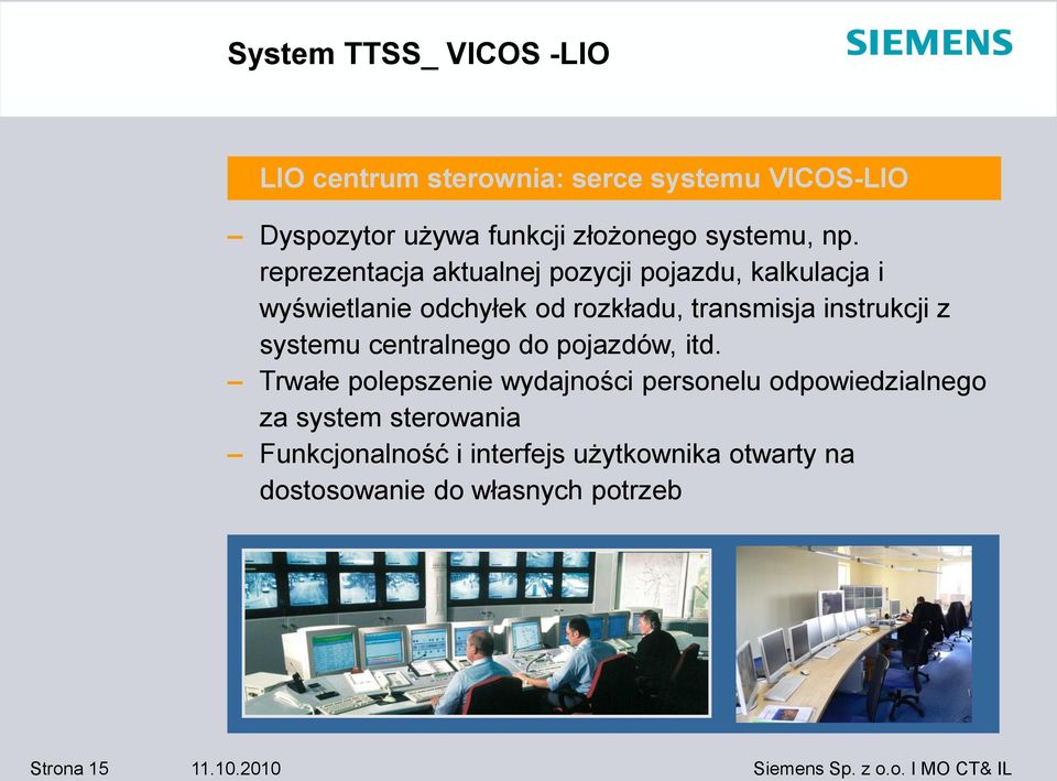 reprezentacja aktualnej pozycji pojazdu, kalkulacja i wyświetlanie odchyłek od rozkładu, transmisja instrukcji z