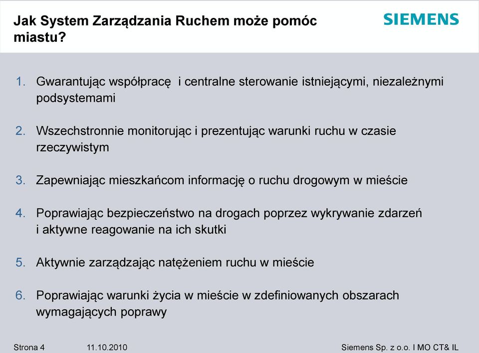 Wszechstronnie monitorując i prezentując warunki ruchu w czasie rzeczywistym 3.