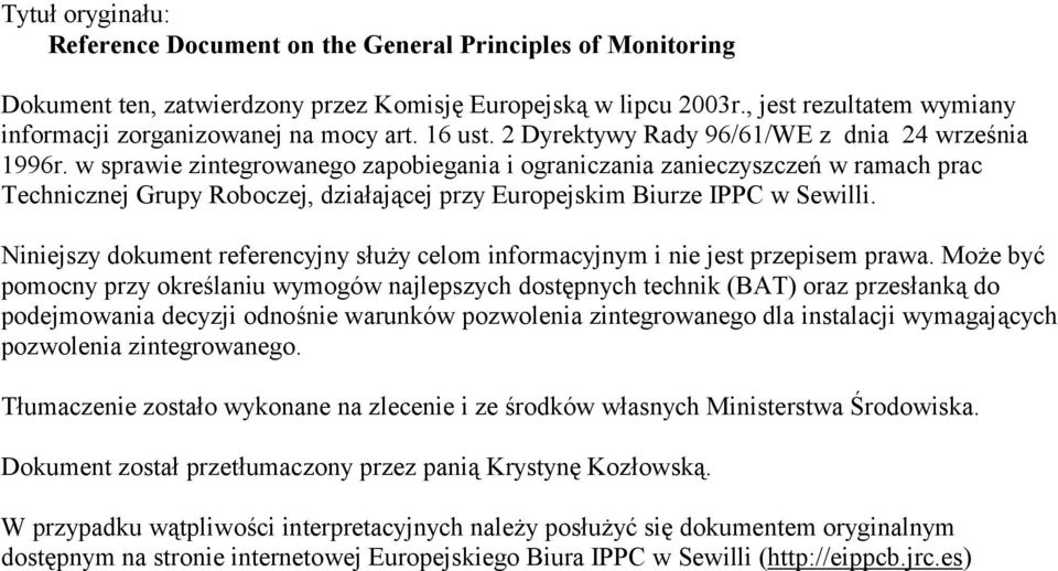 w sprawie zintegrowanego zapobiegania i ograniczania zanieczyszczeń w ramach prac Technicznej Grupy Roboczej, działającej przy Europejskim Biurze IPPC w Sewilli.