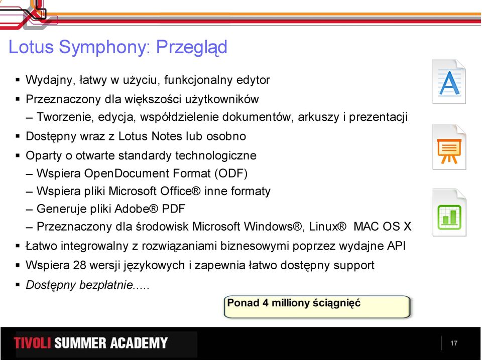 Wspiera pliki Microsoft Office inne formaty Generuje pliki Adobe PDF Przeznaczony dla środowisk Microsoft Windows, Linux MAC OS X Łatwo integrowalny z