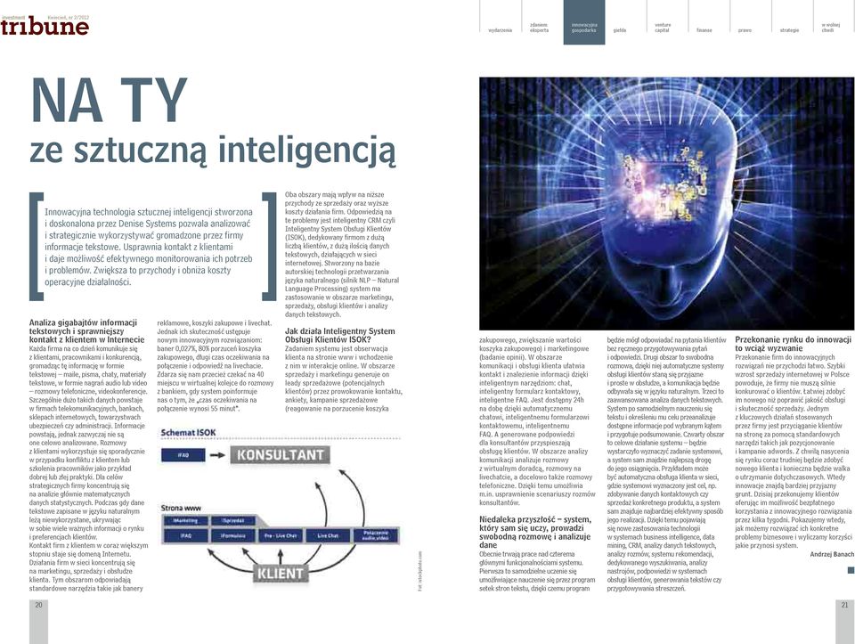 Analiza gigabajtów informacji tekstowych i sprawniejszy kontakt z klientem w Internecie Każda firma na co dzień komunikuje się z klientami, pracownikami i konkurencją, gromadząc tę informację w