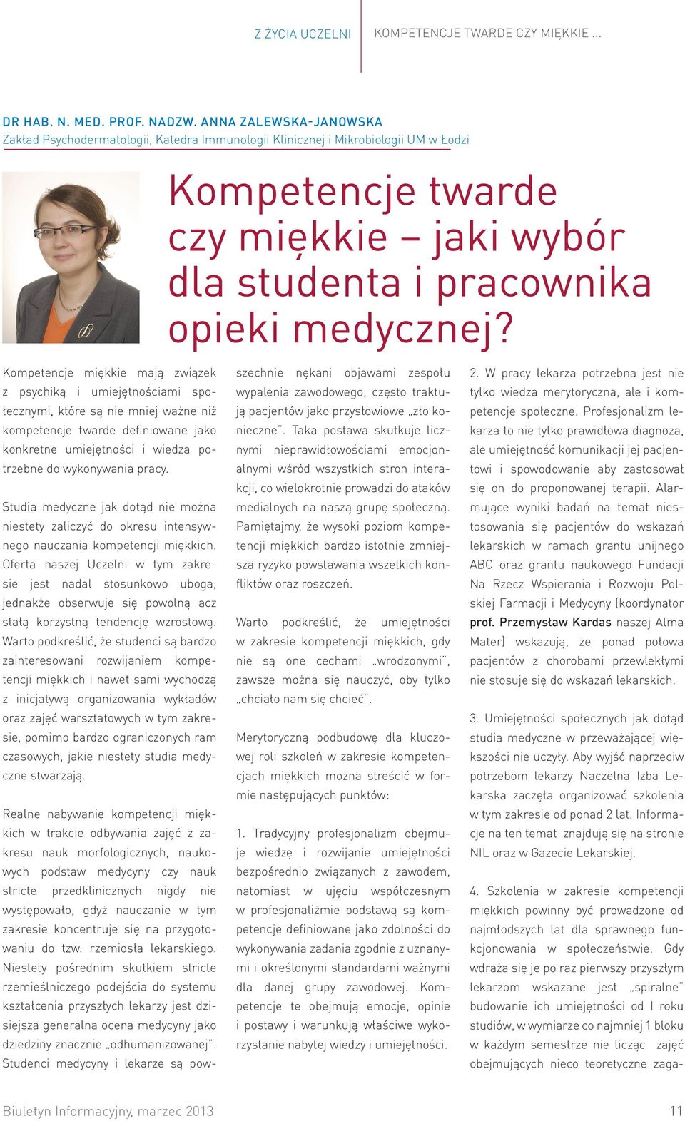 Kompetencje miękkie mają związek z psychiką i umiejętnościami społecznymi, które są nie mniej ważne niż kompetencje twarde definiowane jako konkretne umiejętności i wiedza potrzebne do wykonywania