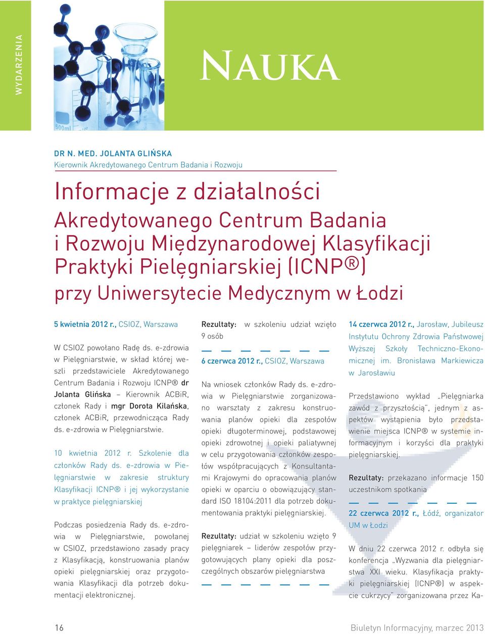 przy Uniwersytecie Medycznym w Łodzi 5 kwietnia 2012 r., CSIOZ, Warszawa W CSIOZ powołano Radę ds.