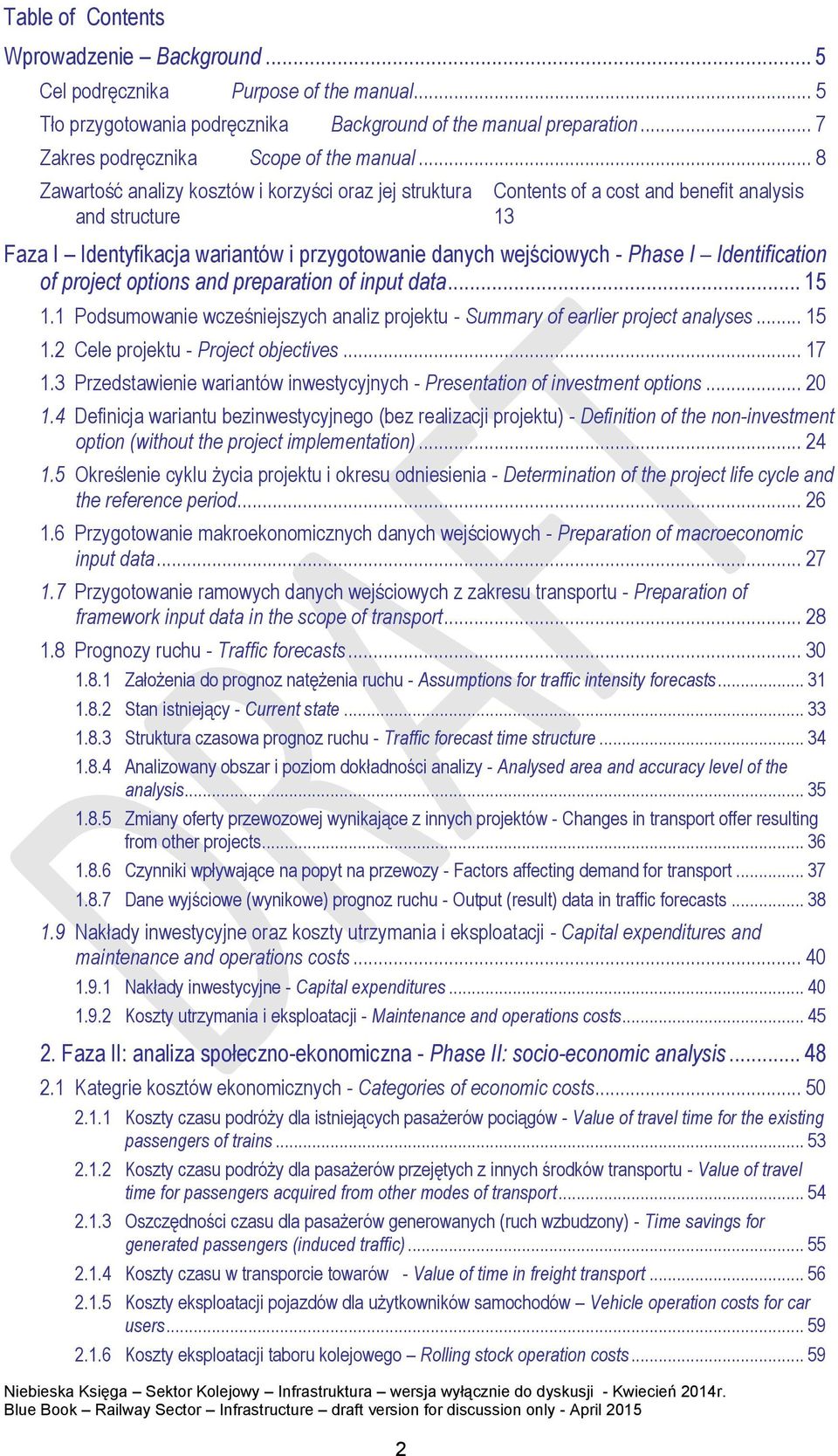 Identification of project options and preparation of input data... 15 1.1 Podsumowanie wcześniejszych analiz projektu - Summary of earlier project analyses... 15 1.2 Cele projektu - Project objectives.