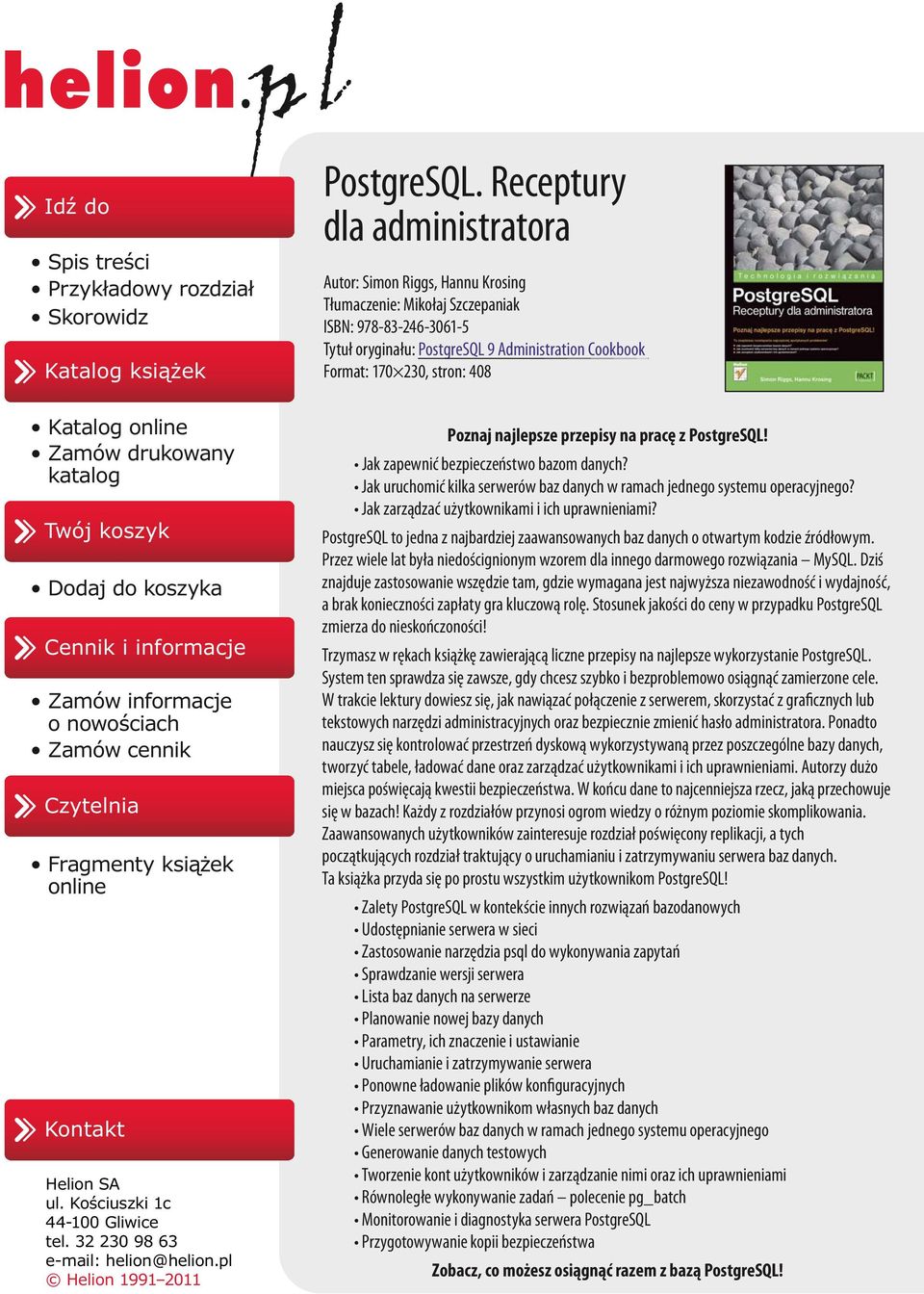 Receptury dla administratora Autor: Simon Riggs, Hannu Krosing Tłumaczenie: Mikołaj Szczepaniak ISBN: 978-83-246-3061-5 Tytuł oryginału: PostgreSQL 9 Administration Cookbook Format: 170 230, stron: