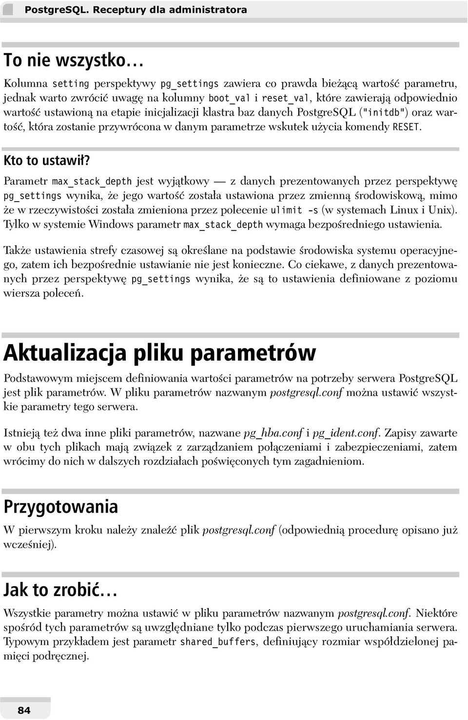 odpowiednio warto ustawion na etapie inicjalizacji klastra baz danych PostgreSQL ("initdb") oraz warto, która zostanie przywrócona w danym parametrze wskutek u ycia komendy RESET. Kto to ustawi?