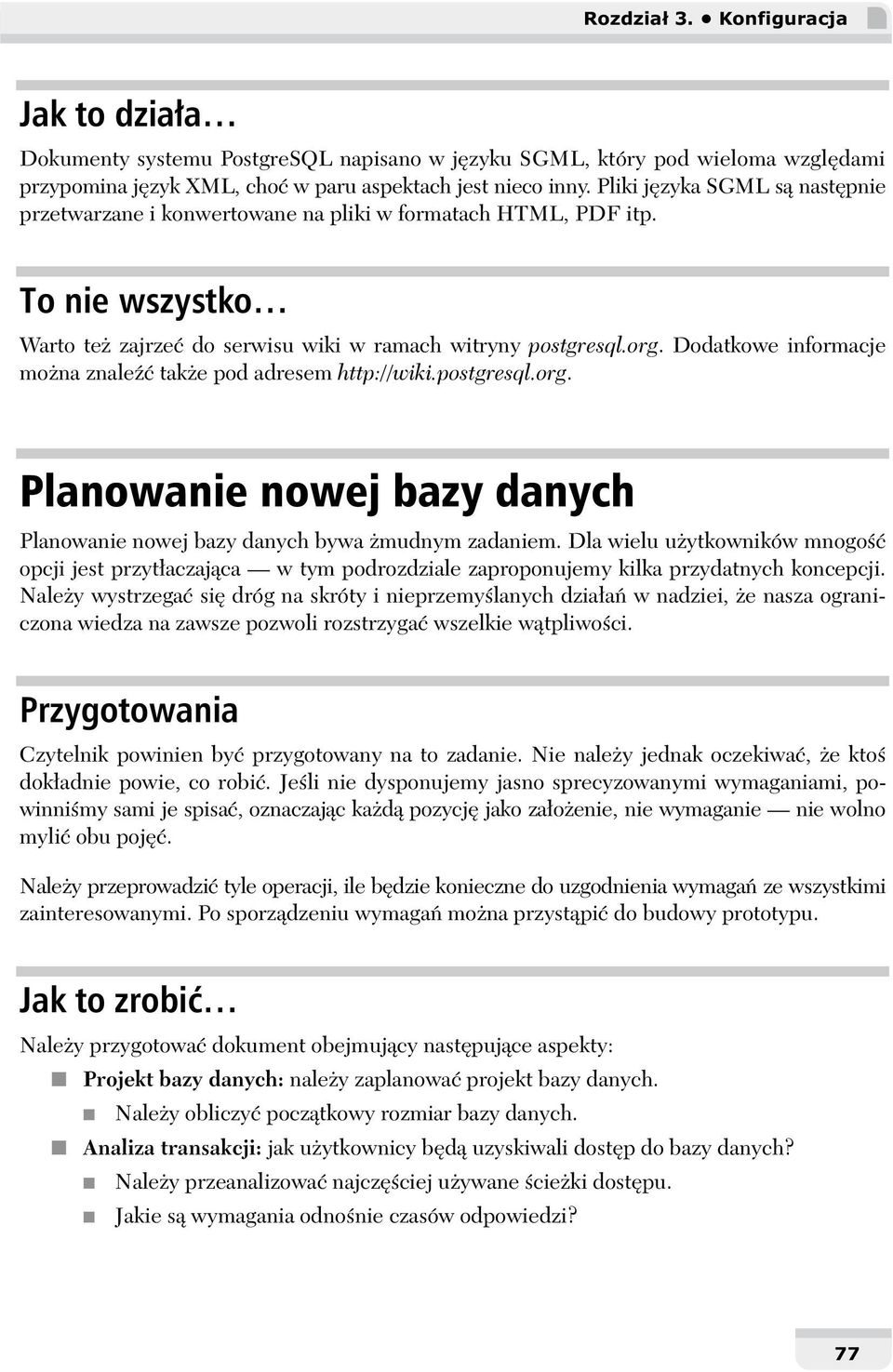 Dodatkowe informacje mo na znale tak e pod adresem http://wiki.postgresql.org. Planowanie nowej bazy danych Planowanie nowej bazy danych bywa mudnym zadaniem.