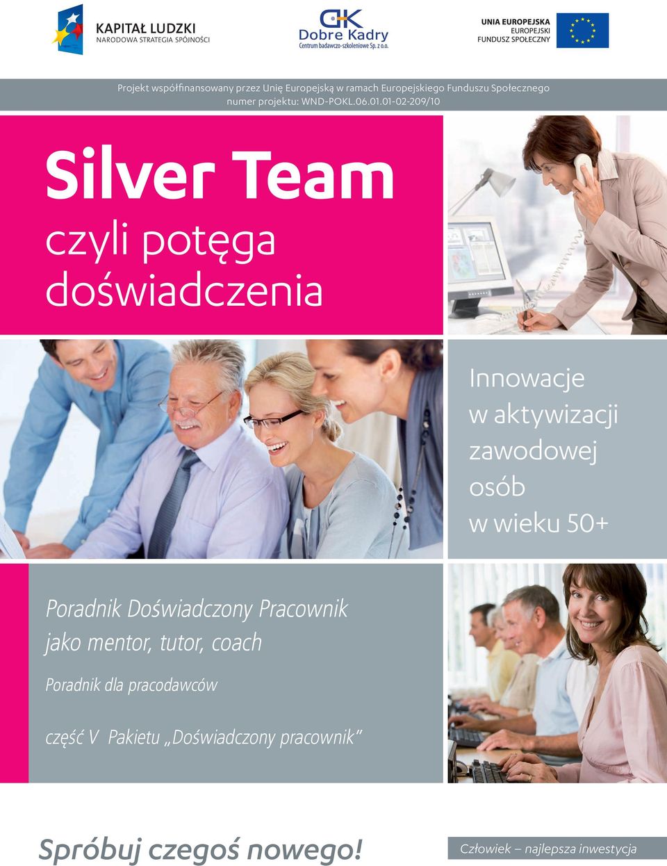 01-02-209/10 Silver Team czyli potęga doświadczenia Innowacje w aktywizacji zawodowej osób w wieku