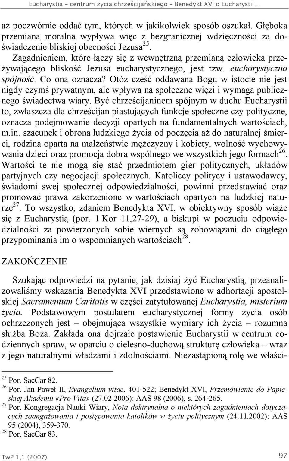 Zagadnieniem, które łączy się z wewnętrzną przemianą człowieka przeżywającego bliskość Jezusa eucharystycznego, jest tzw. eucharystyczna spójność. Co ona oznacza?