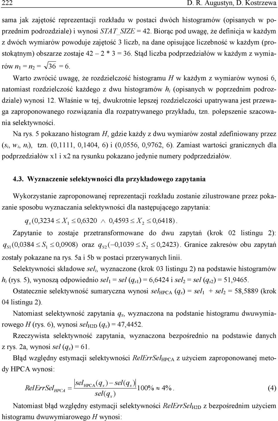 Stąd liczba podprzedziałów w każdym z wymiarów n 1 = n 2 = 36 = 6.