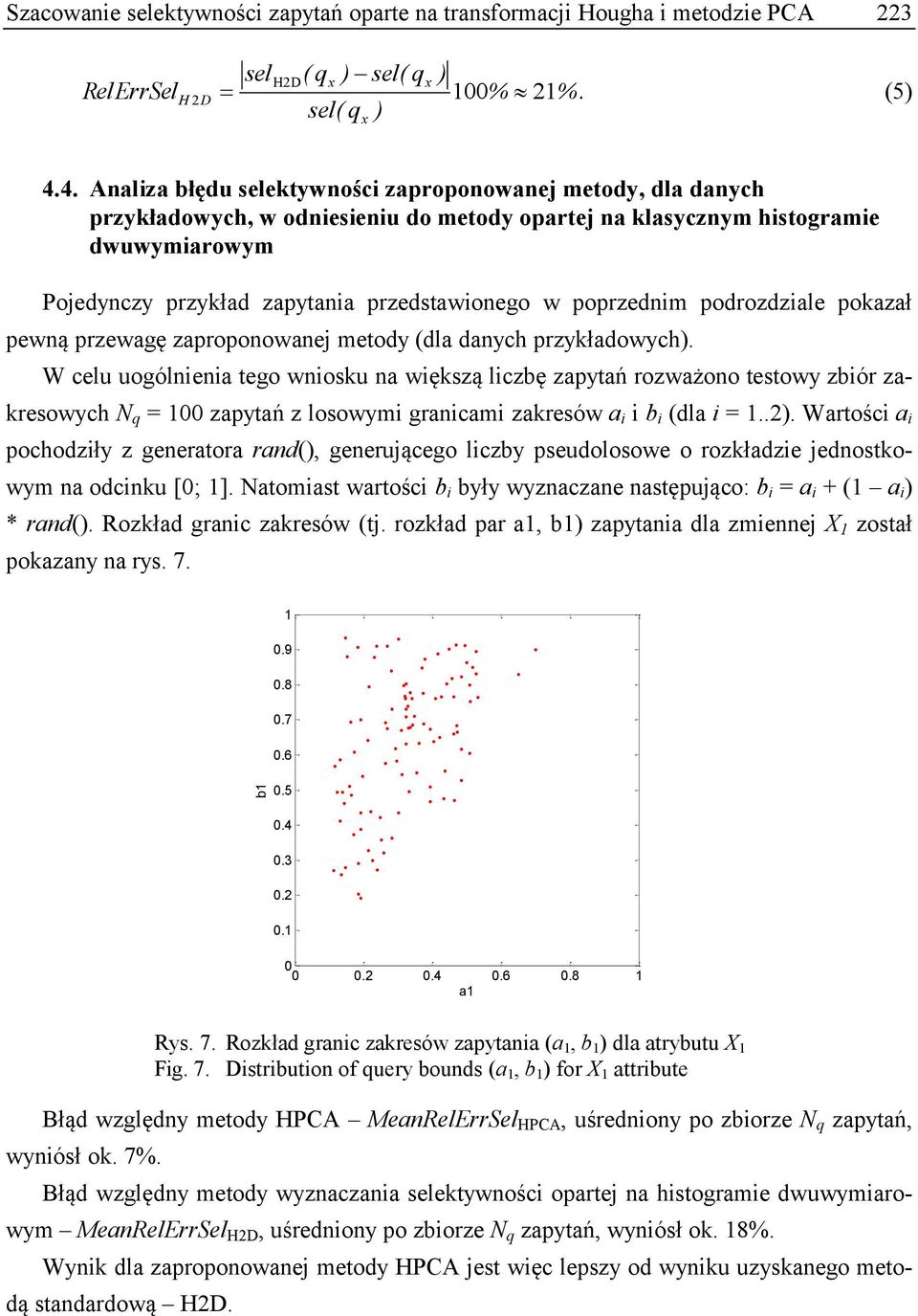 poprzednim podrozdziale pokazał pewną przewagę zaproponowanej metody (dla danych przykładowych).