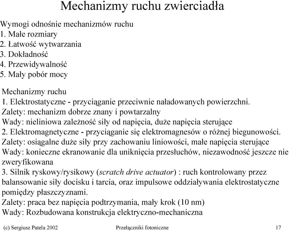 Elektromagnetyczne - przyciąganie się elektromagnesów o różnej biegunowości.