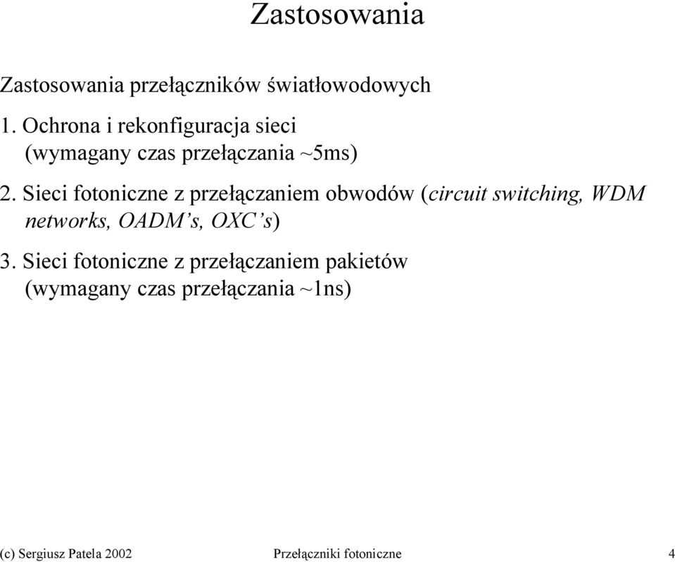 Sieci fotoniczne z przełączaniem obwodów (circuit switching, WDM networks, OADM s, OXC