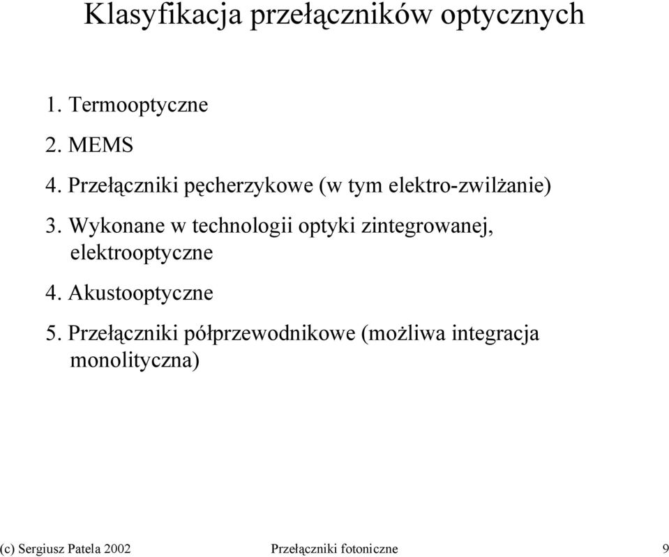 Wykonane w technologii optyki zintegrowanej, elektrooptyczne 4.