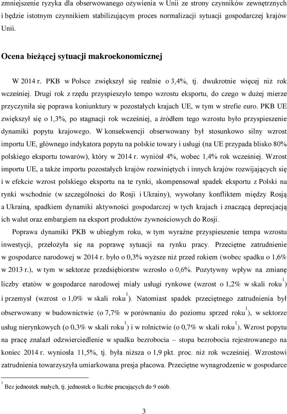 Drugi rok z rzędu przyspieszyło tempo wzrostu eksportu, do czego w dużej mierze przyczyniła się poprawa koniunktury w pozostałych krajach UE, w tym w strefie euro.