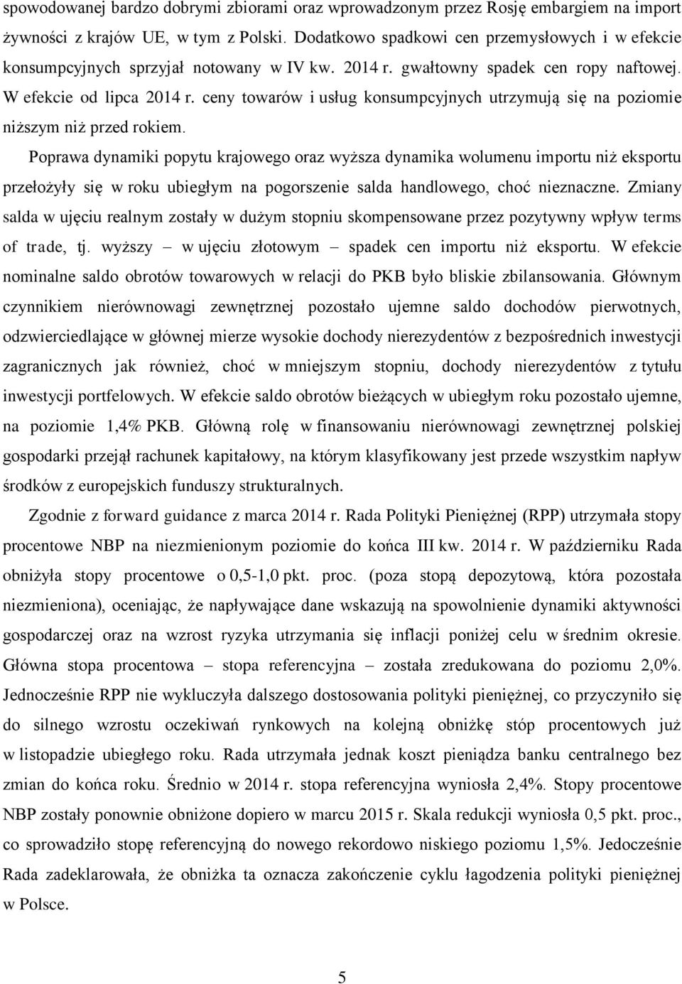 ceny towarów i usług konsumpcyjnych utrzymują się na poziomie niższym niż przed rokiem.