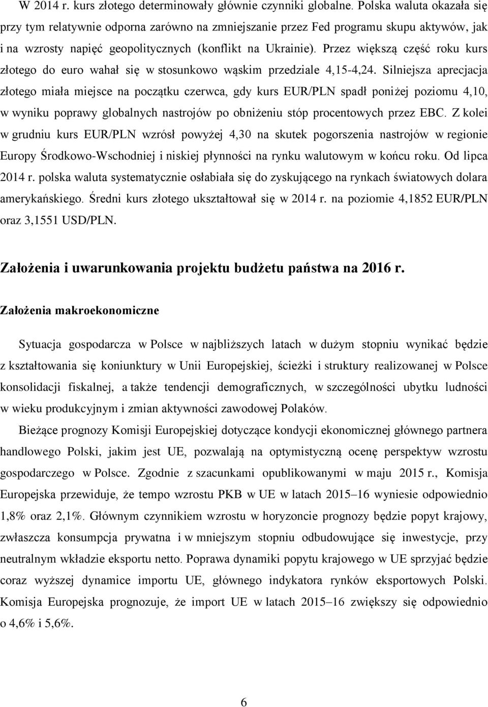 Przez większą część roku kurs złotego do euro wahał się w stosunkowo wąskim przedziale 4,15-4,24.