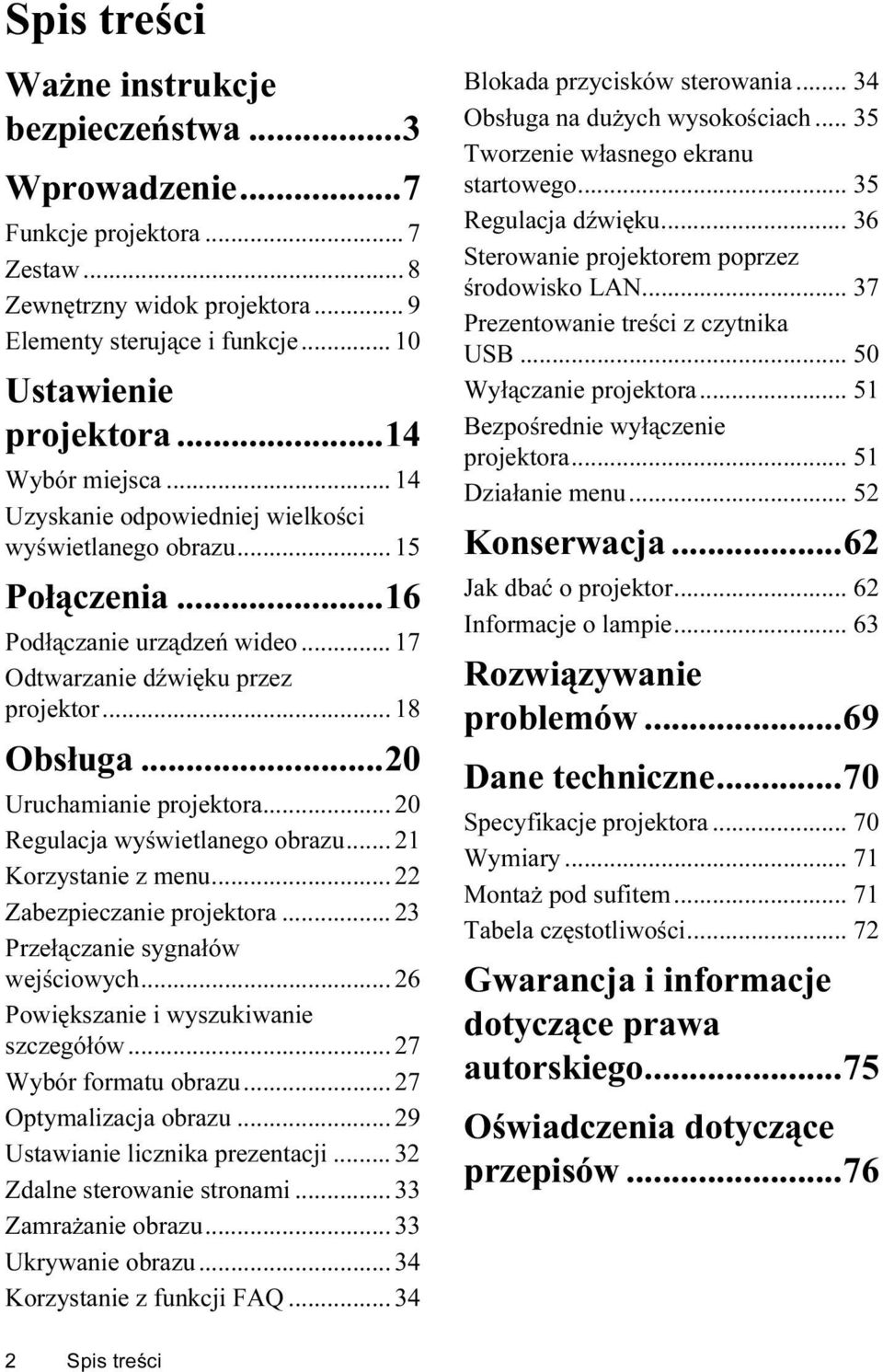 ..20 Uruchamianie projektora... 20 Regulacja wyświetlanego obrazu... 21 Korzystanie z menu... 22 Zabezpieczanie projektora... 23 Przełączanie sygnałów wejściowych.