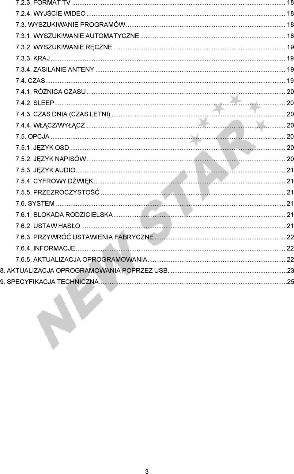 .. 20 7.5.3. JĘZYK AUDIO... 21 7.5.4. CYFROWY DŹWIĘK... 21 7.5.5. PRZEZROCZYSTOŚĆ... 21 7.6. SYSTEM... 21 7.6.1. BLOKADA RODZICIELSKA... 21 7.6.2. USTAW HASŁO... 21 7.6.3. PRZYWRÓĆ USTAWIENIA FABRYCZNE.