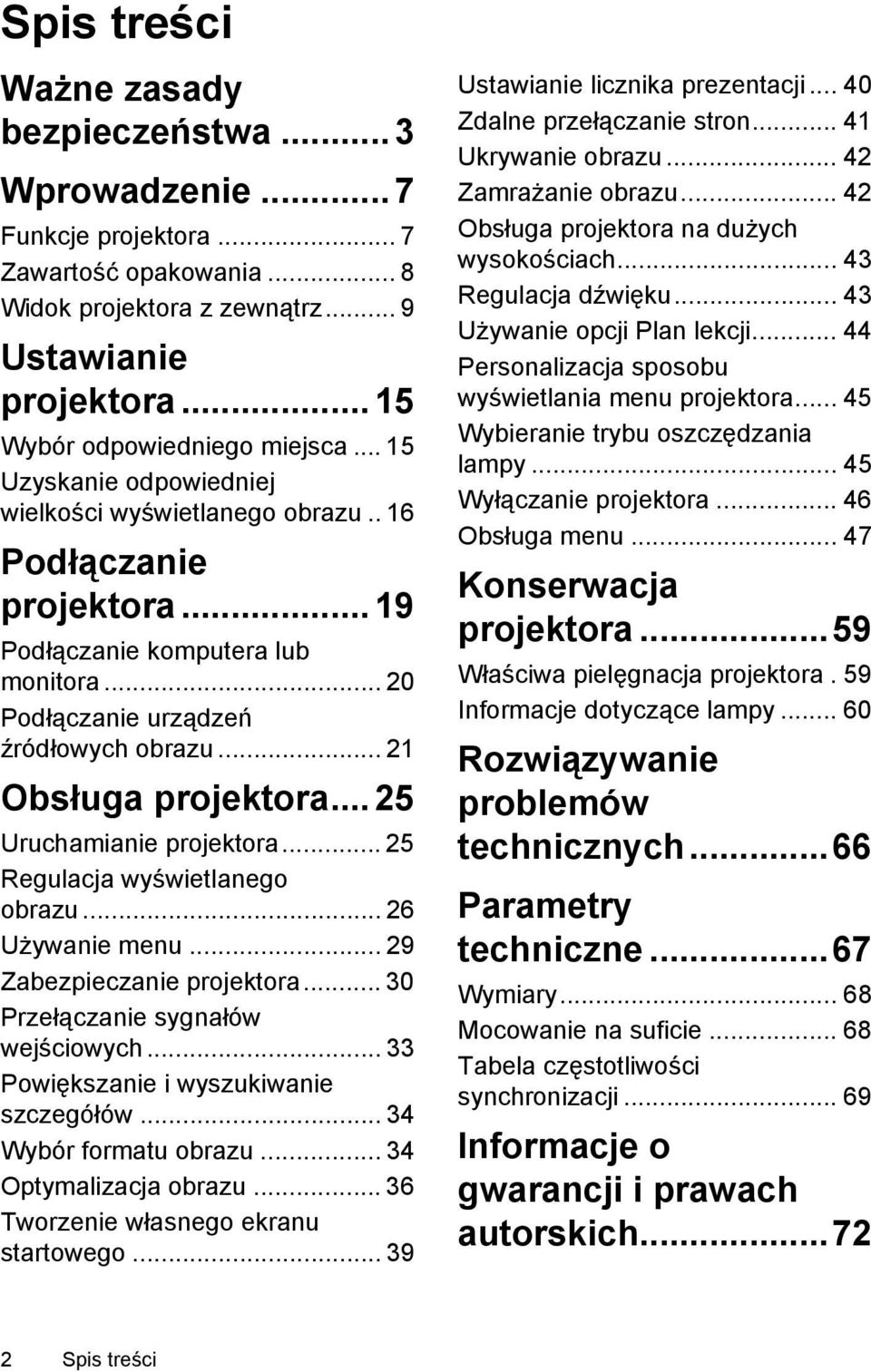 .. 25 Uruchamianie projektora... 25 Regulacja wyświetlanego obrazu... 26 Używanie menu... 29 Zabezpieczanie projektora... 30 Przełączanie sygnałów wejściowych.