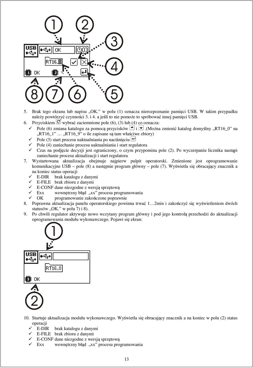 (można zmienić katalog domyślny RT16_0 na RT16_1 RT16_9 o ile zapisane są tam właściwe zbiory) Pole (3) start procesu uaktualniania po naciśnięciu Pole (4) zaniechanie procesu uaktualniania i start