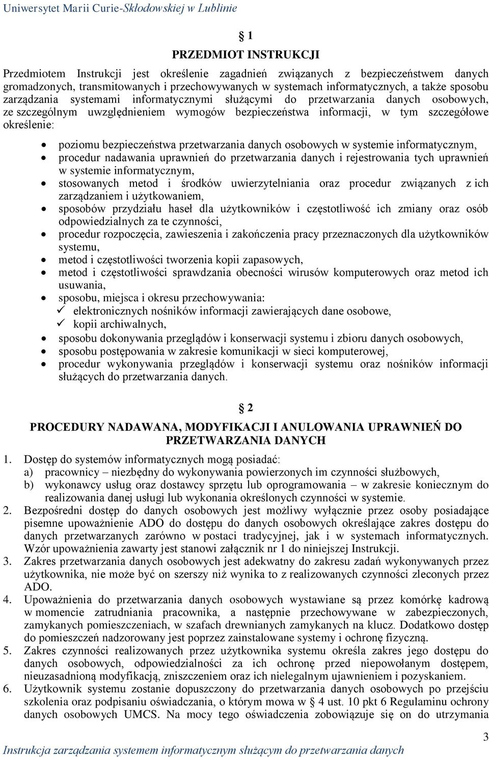 bezpieczeństwa przetwarzania danych osobowych w systemie informatycznym, procedur nadawania uprawnień do przetwarzania danych i rejestrowania tych uprawnień w systemie informatycznym, stosowanych