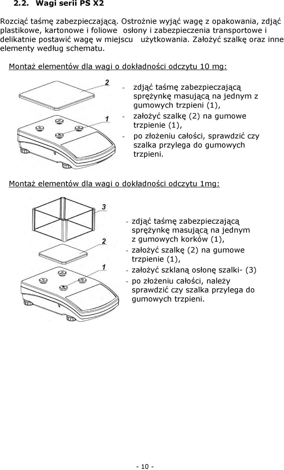 Założyć szalkę oraz inne elementy według schematu.