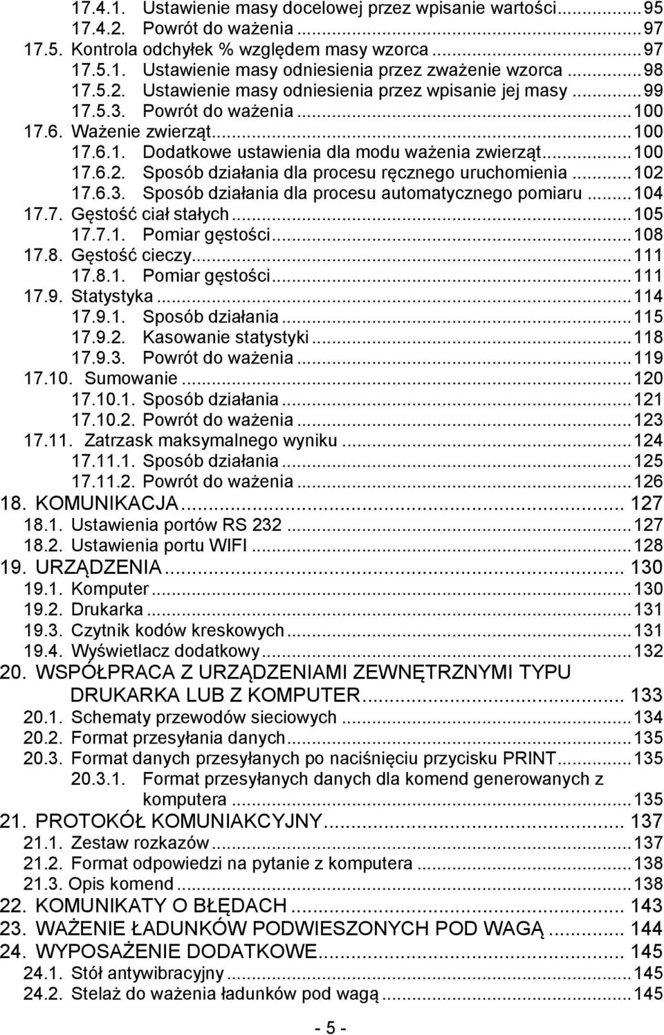 .. 102 17.6.3. Sposób działania dla procesu automatycznego pomiaru... 104 17.7. Gęstość ciał stałych... 105 17.7.1. Pomiar gęstości... 108 17.8. Gęstość cieczy... 111 17.8.1. Pomiar gęstości... 111 17.9.