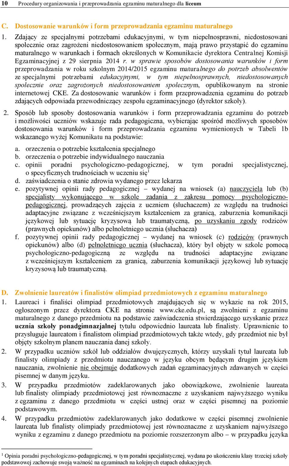 i formach określonych w Komunikacie dyrektora Centralnej Komisji Egzaminacyjnej z 29 sierpnia 2014 r.