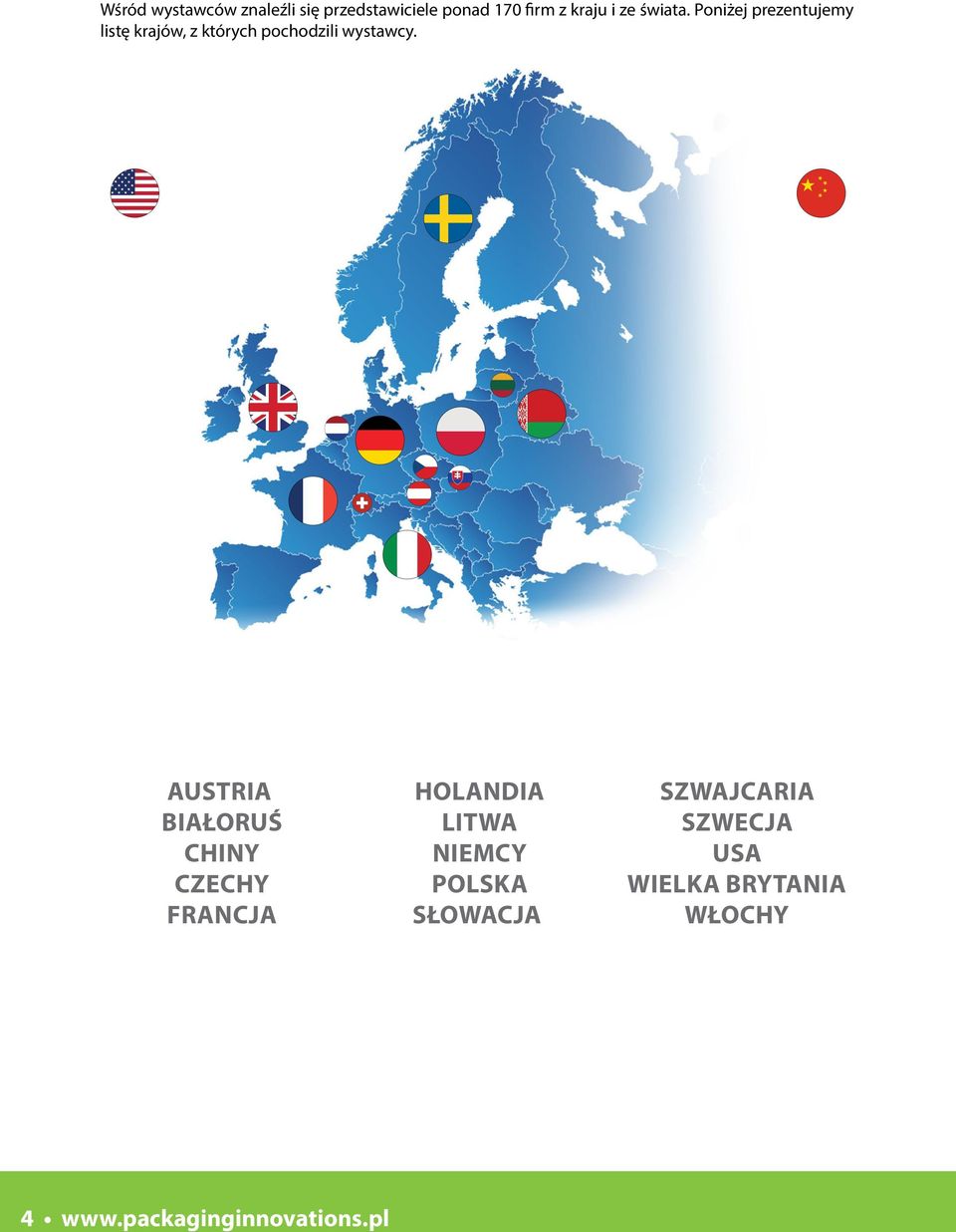 AUSTRIA BIAŁORUŚ CHINY CZECHY FRANCJA HOLANDIA LITWA NIEMCY POLSKA