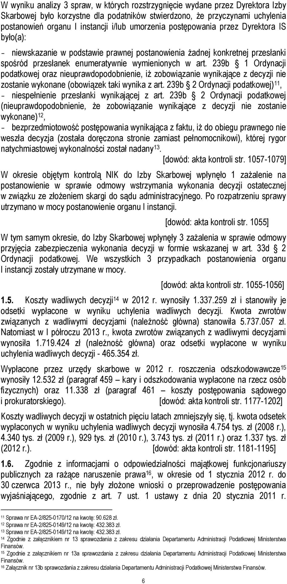 239b 1 Ordynacji podatkowej oraz nieuprawdopodobnienie, iż zobowiązanie wynikające z decyzji nie zostanie wykonane (obowiązek taki wynika z art.