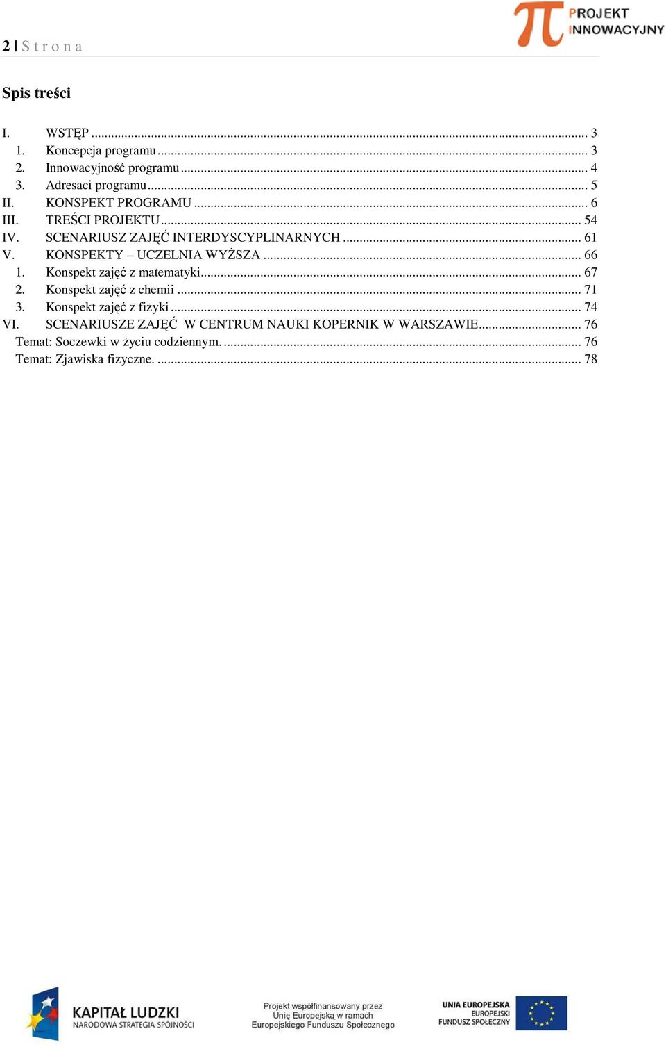 KONSPEKTY UCZELNIA WYŻSZA... 66 1. Konspekt zajęć z matematyki... 67 2. Konspekt zajęć z chemii... 71 3.